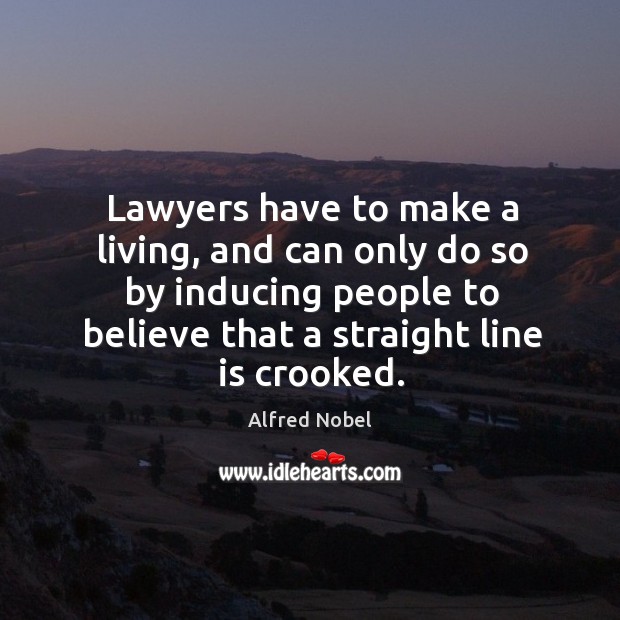 Lawyers have to make a living, and can only do so by Image
