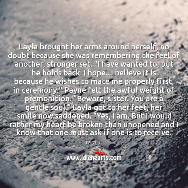 Layla brought her arms around herself, no doubt because she was remembering J.R. Ward Picture Quote