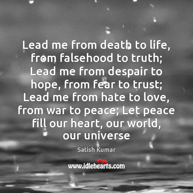 Lead me from death to life, from falsehood to truth; Lead me Hope Quotes Image