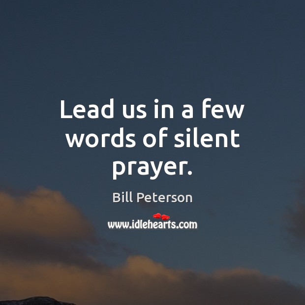 Lead us in a few words of silent prayer. Image