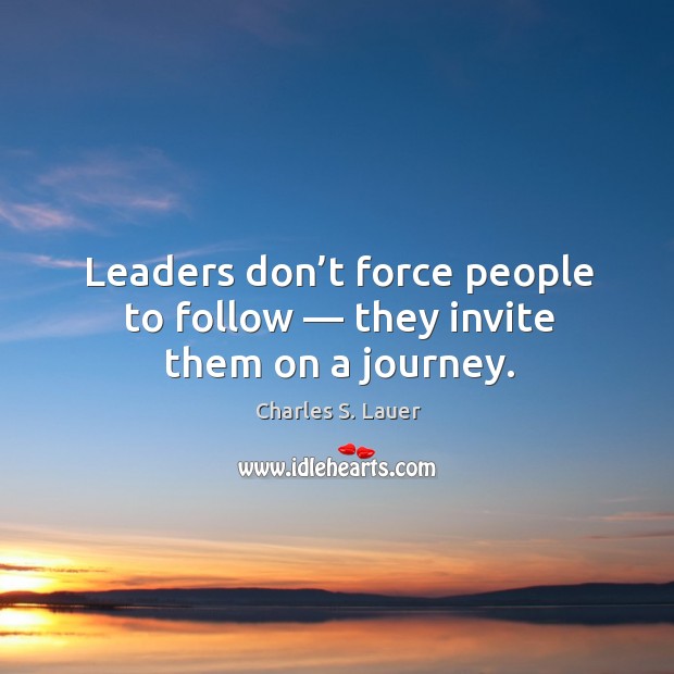 Leaders don’t force people to follow — they invite them on a journey. Journey Quotes Image