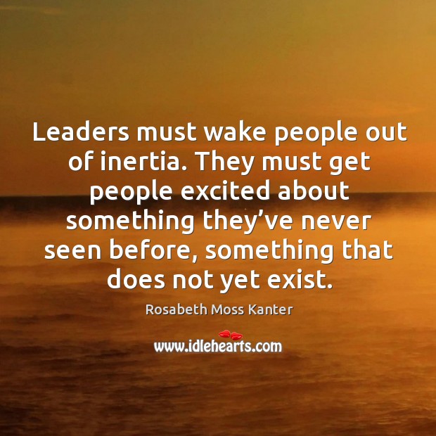 Leaders must wake people out of inertia. Image
