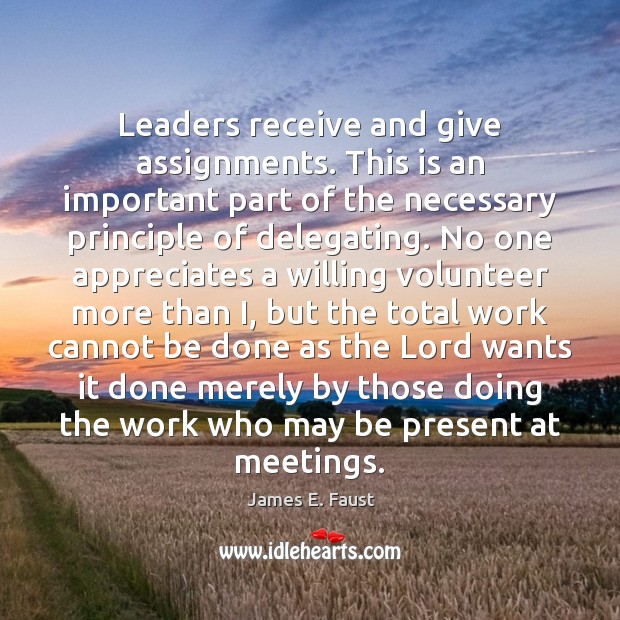 Leaders receive and give assignments. This is an important part of the Image