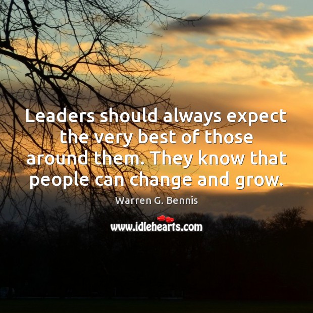 Leaders should always expect the very best of those around them. They Warren G. Bennis Picture Quote