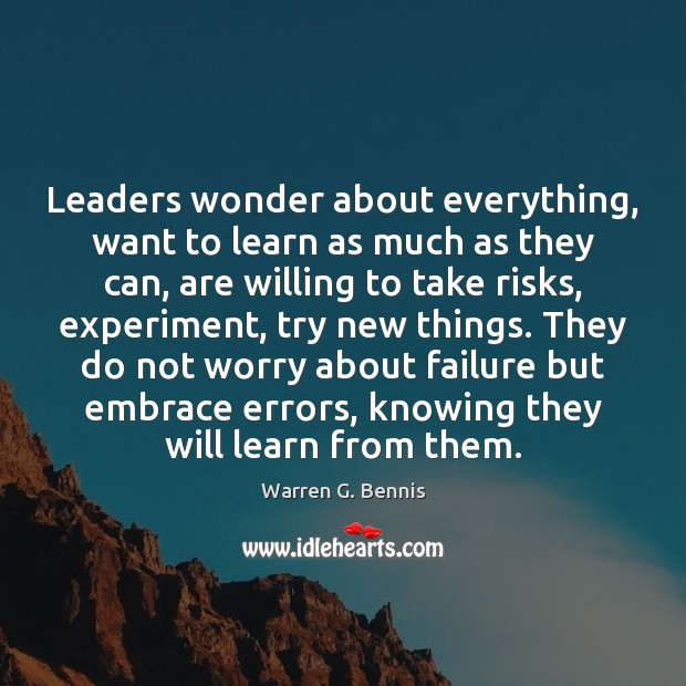 Leaders wonder about everything, want to learn as much as they can, Warren G. Bennis Picture Quote