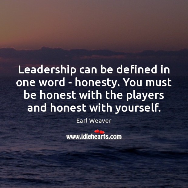 Leadership can be defined in one word – honesty. You must be Image