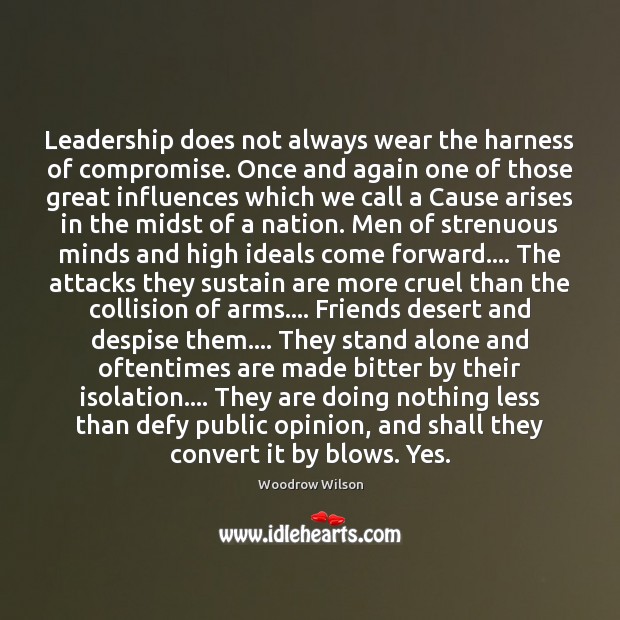 Leadership does not always wear the harness of compromise. Once and again Woodrow Wilson Picture Quote