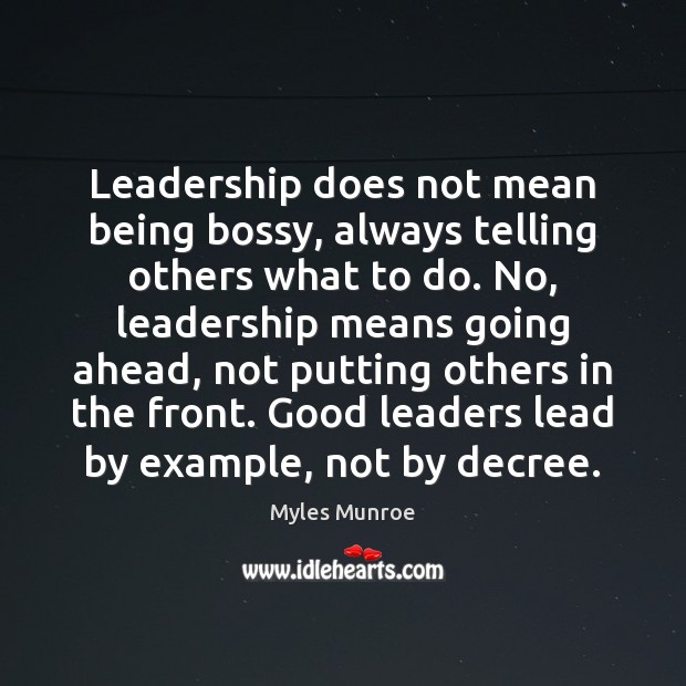 Leadership does not mean being bossy, always telling others what to do. Myles Munroe Picture Quote
