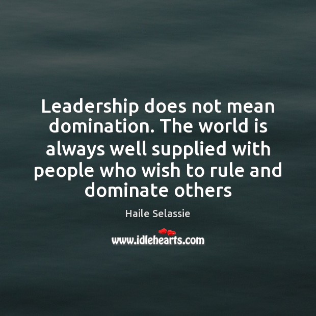 Leadership does not mean domination. The world is always well supplied with Image