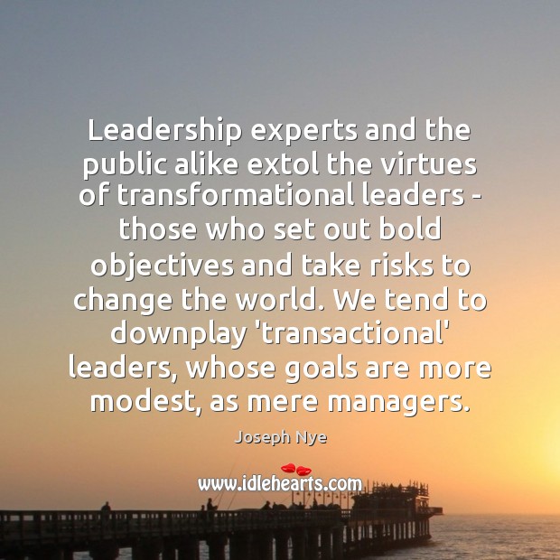 Leadership experts and the public alike extol the virtues of transformational leaders Image