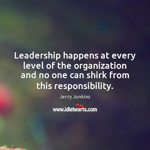 Leadership happens at every level of the organization and no one can Image