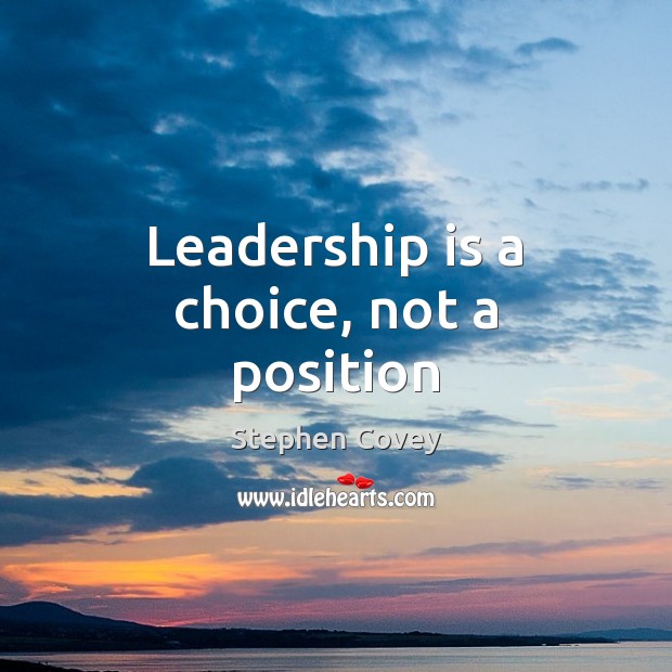 Leadership is a choice, not a position Leadership Quotes Image