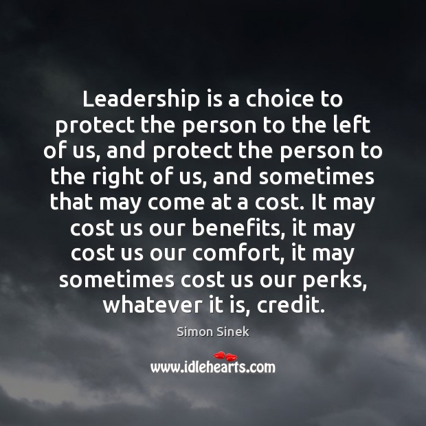 Leadership is a choice to protect the person to the left of Leadership Quotes Image