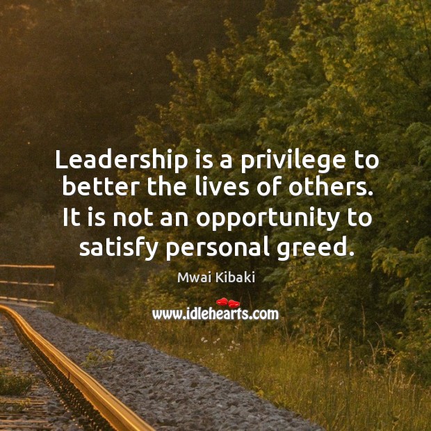 Leadership is a privilege to better the lives of others. Image
