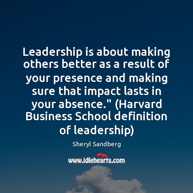 Leadership is about making others better as a result of your presence Sheryl Sandberg Picture Quote