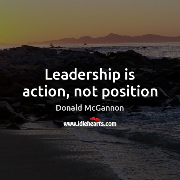 Leadership is action, not position Leadership Quotes Image