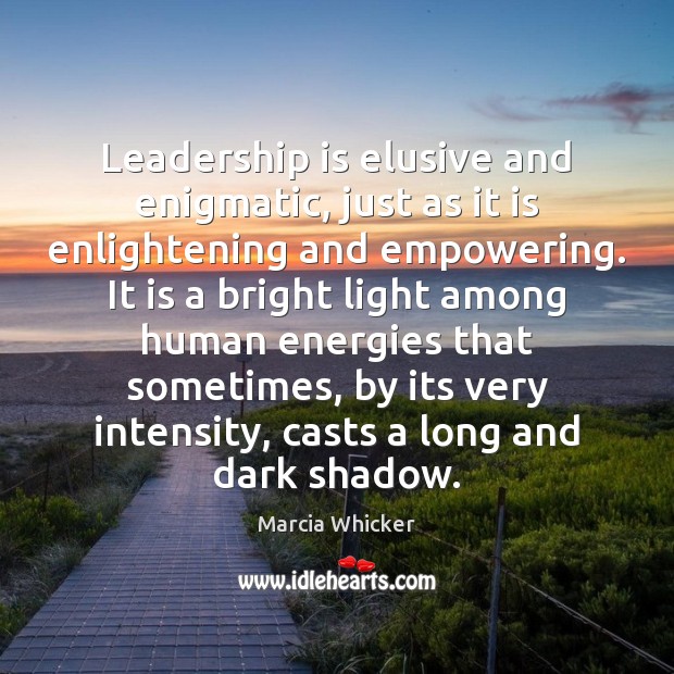 Leadership is elusive and enigmatic, just as it is enlightening and empowering. Image