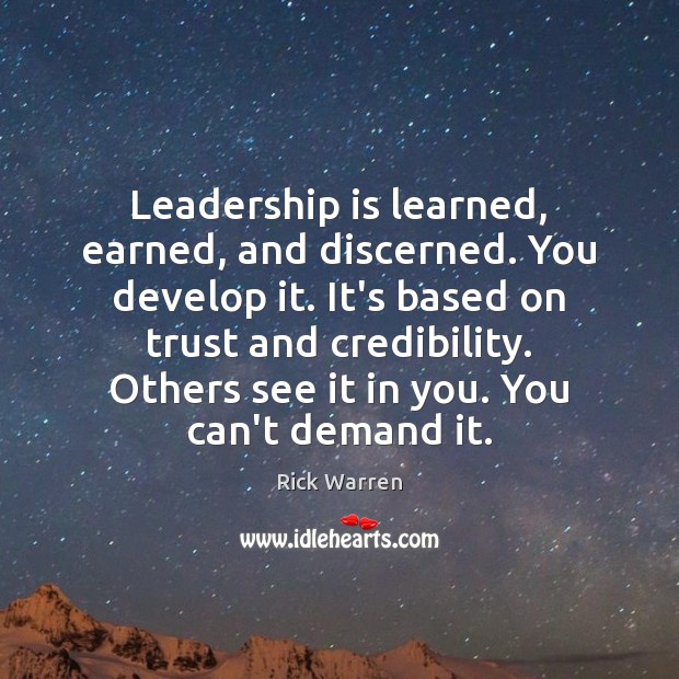 Leadership is learned, earned, and discerned. You develop it. It’s based on Leadership Quotes Image