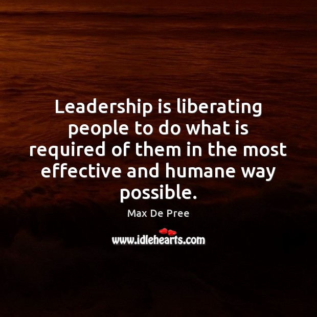 Leadership is liberating people to do what is required of them in Leadership Quotes Image