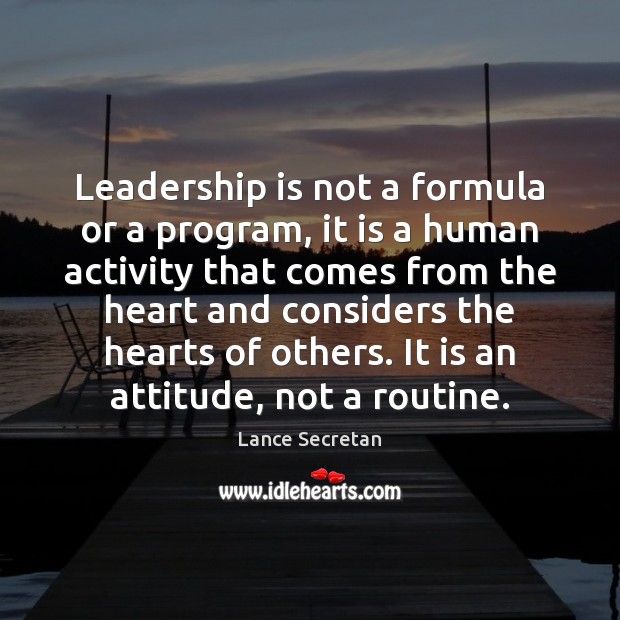 Leadership is not a formula or a program, it is a human Attitude Quotes Image
