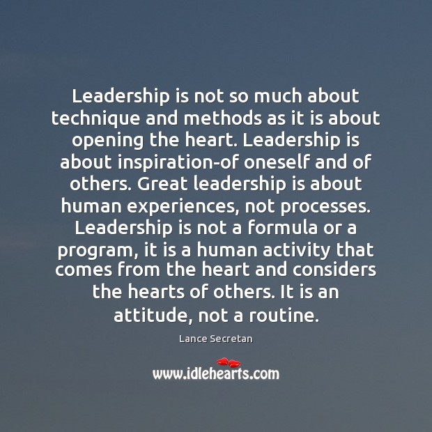 Leadership is not so much about technique and methods as it is Leadership Quotes Image