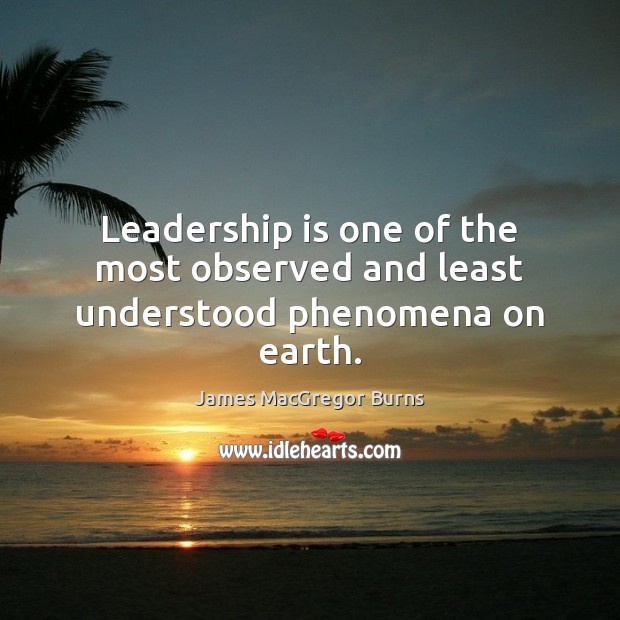 Leadership is one of the most observed and least understood phenomena on earth. Leadership Quotes Image