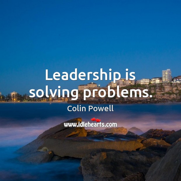 Leadership is solving problems. Image