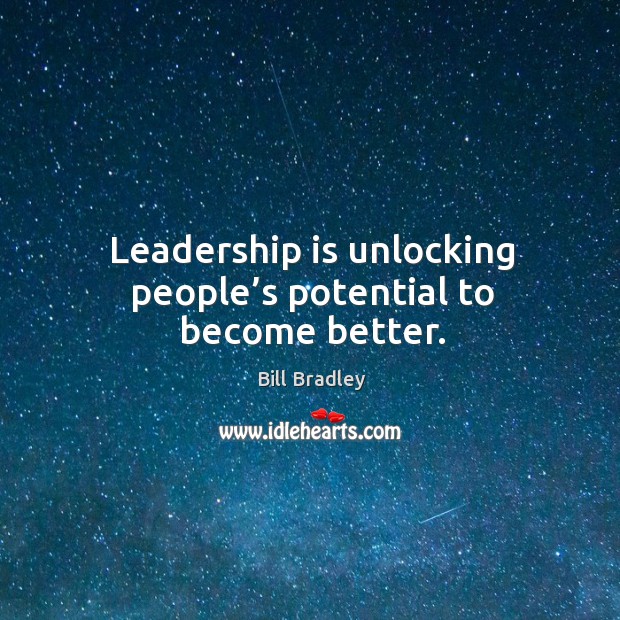 Leadership is unlocking people’s potential to become better. Leadership Quotes Image