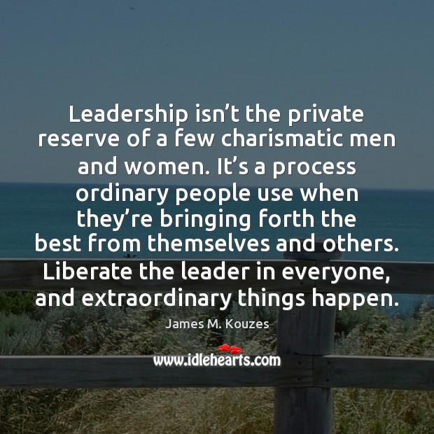 Leadership isn’t the private reserve of a few charismatic men and Liberate Quotes Image