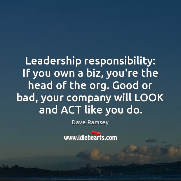 Leadership responsibility: If you own a biz, you’re the head of the Dave Ramsey Picture Quote
