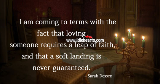 Loving someone requires a leap of faith Sarah Dessen Picture Quote
