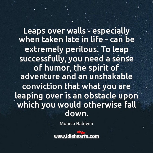 Leaps over walls – especially when taken late in life – can Monica Baldwin Picture Quote