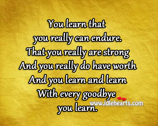 With every goodbye you learn. Goodbye Quotes Image