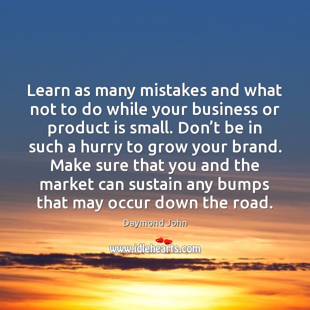Learn as many mistakes and what not to do while your business Daymond John Picture Quote