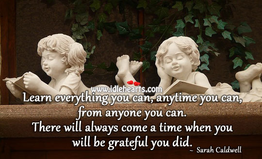 Learn everything you can Be Grateful Quotes Image