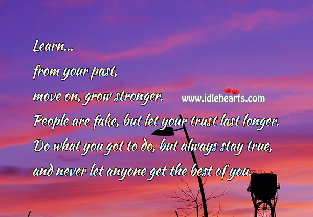 Learn from your past, move on, grow stronger. Wise Quotes Image