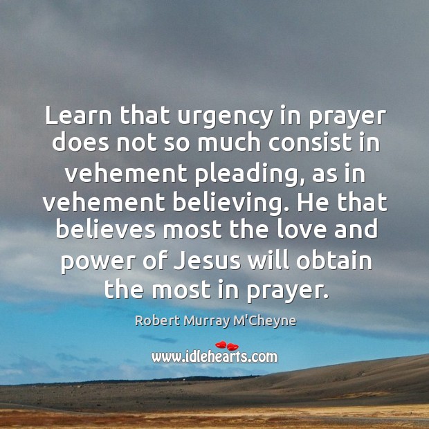 Learn that urgency in prayer does not so much consist in vehement Image