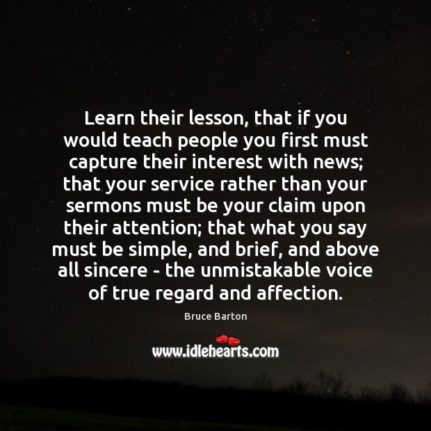 Learn their lesson, that if you would teach people you first must Image