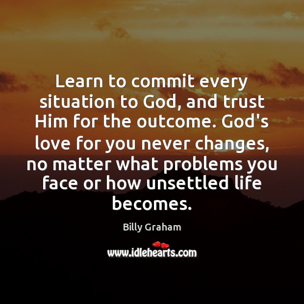 Learn to commit every situation to God, and trust Him for the Image
