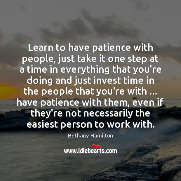 Learn to have patience with people, just take it one step at Image