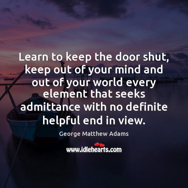 Learn to keep the door shut, keep out of your mind and Image
