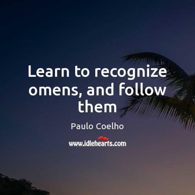 Learn to recognize omens, and follow them Image