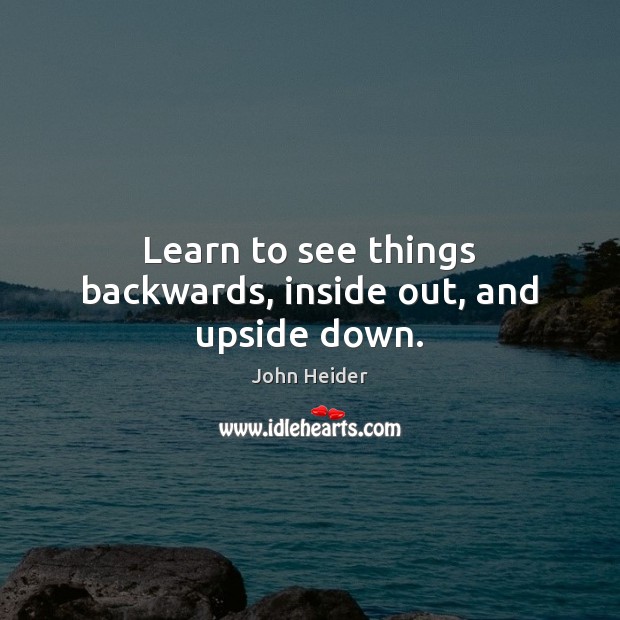 Learn to see things backwards, inside out, and upside down. Image