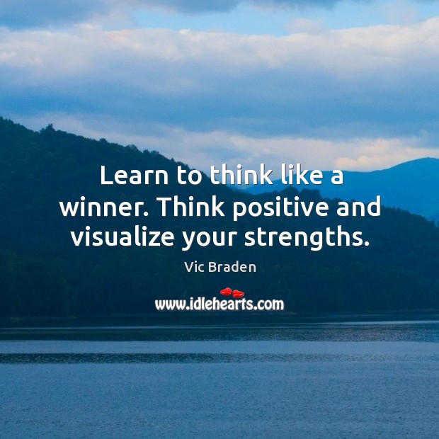 Learn to think like a winner. Think positive and visualize your strengths. Image