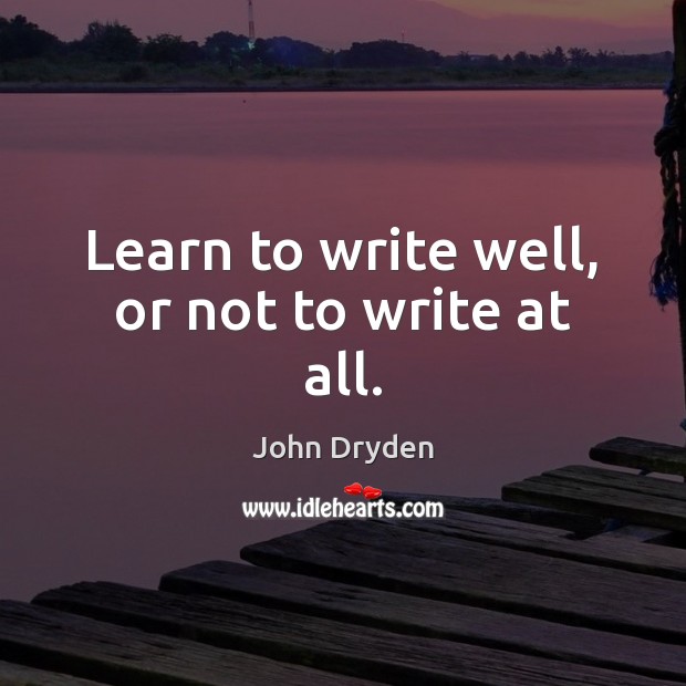 Learn to write well, or not to write at all. Image