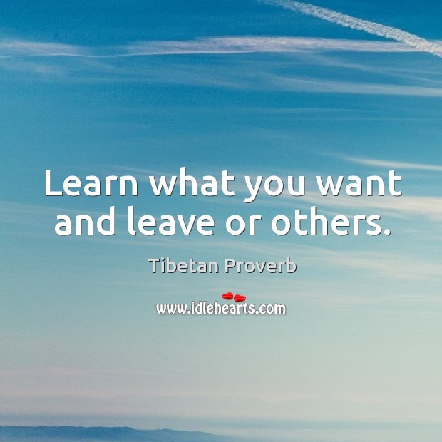 Learn what you want and leave or others. Tibetan Proverbs Image