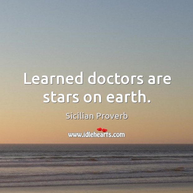 Learned doctors are stars on earth. Image