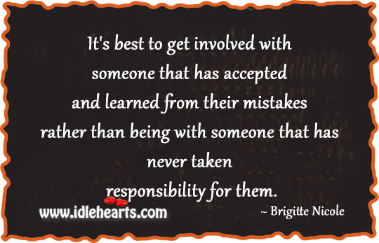 Get with someone who has accepted and learned from their mistakes Brigitte Nicole Picture Quote