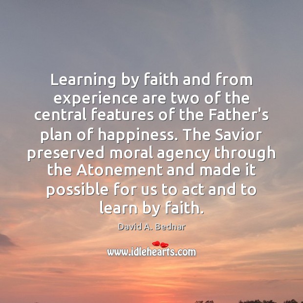 Learning by faith and from experience are two of the central features Image
