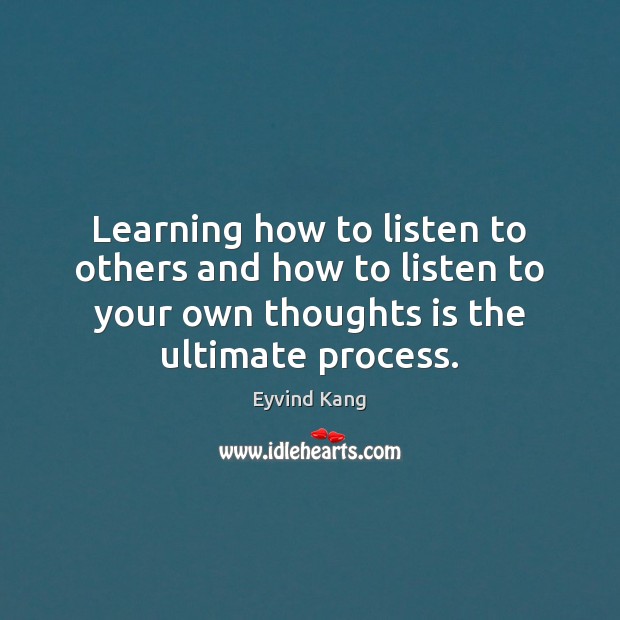 Learning how to listen to others and how to listen to your Image